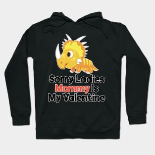 Kids Sorry Girls Mommy Is My Valentine Dino Hoodie